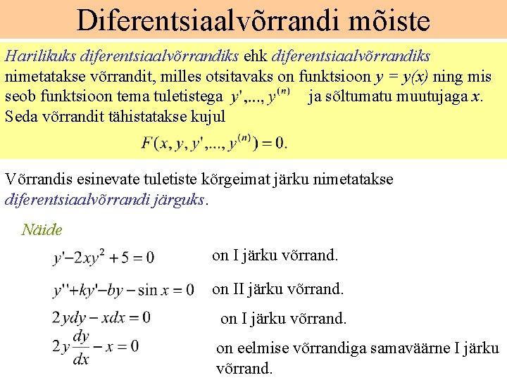 Diferentsiaalvõrrandi mõiste Harilikuks diferentsiaalvõrrandiks ehk diferentsiaalvõrrandiks nimetatakse võrrandit, milles otsitavaks on funktsioon y =