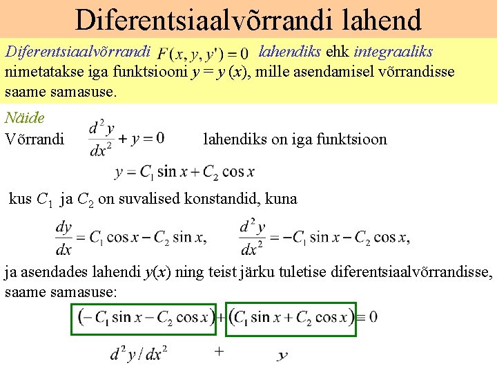 Diferentsiaalvõrrandi lahendiks ehk integraaliks nimetatakse iga funktsiooni y = y (x), mille asendamisel võrrandisse