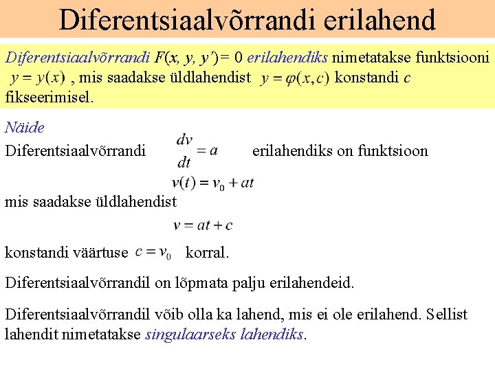 Diferentsiaalvõrrandi erilahend Diferentsiaalvõrrandi F(x, y, y’)= 0 erilahendiks nimetatakse funktsiooni , mis saadakse üldlahendist