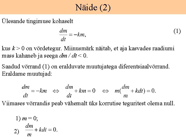 Näide (2) Ülesande tingimuse kohaselt (1) kus k > 0 on võrdetegur. Miinusmärk näitab,