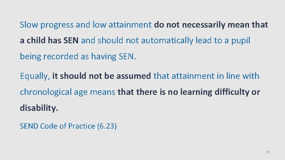 Slow progress and low attainment do not necessarily mean that a child has SEN Slow progress and low attainment do not necessarily mean that a child has SEN