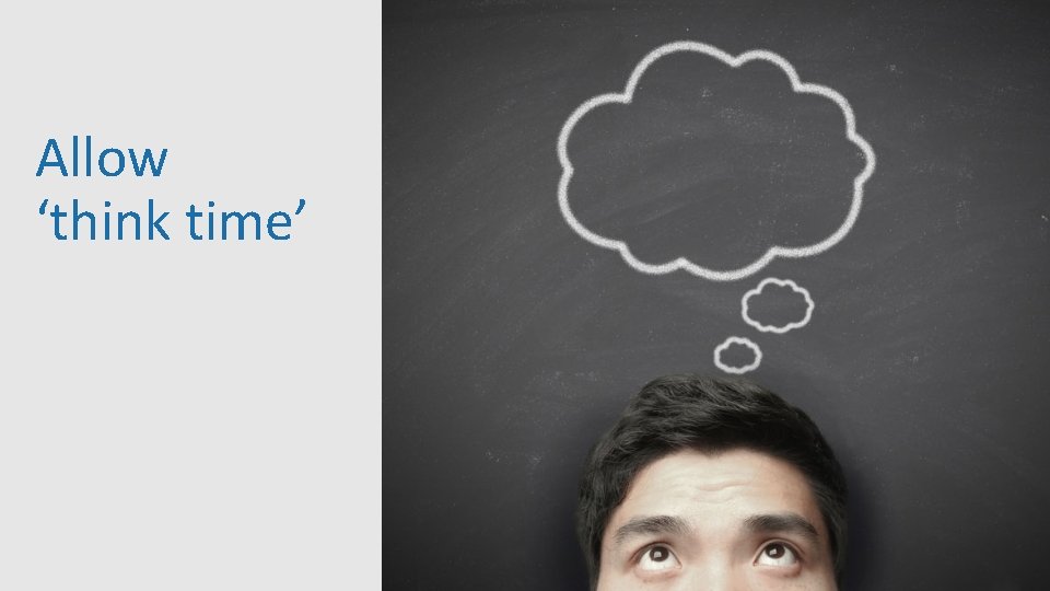 Allow ‘think time’ 31 Allow ‘think time’ 31