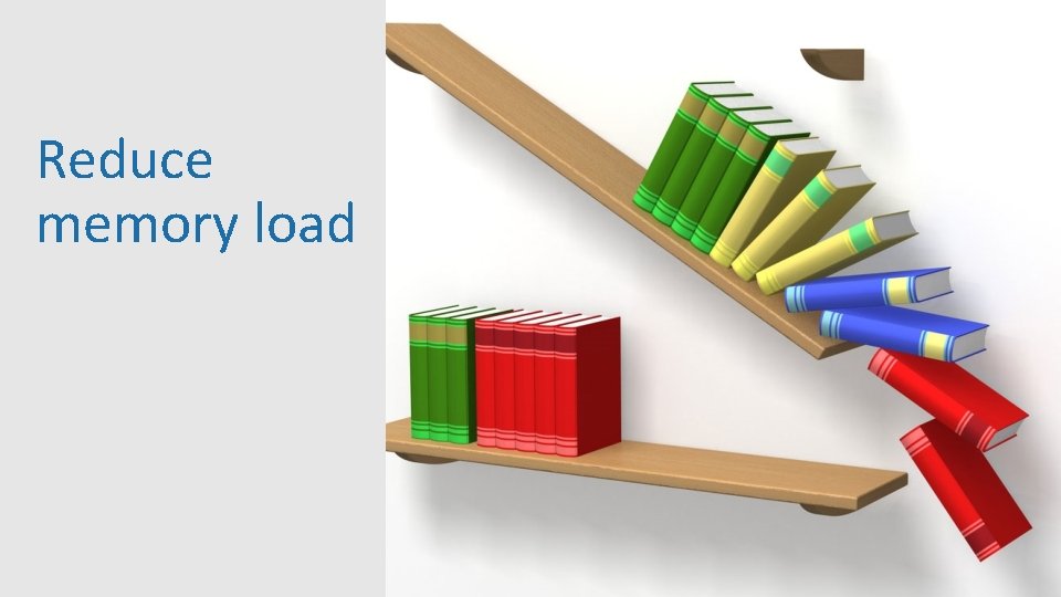 Reduce memory load 32 Reduce memory load 32