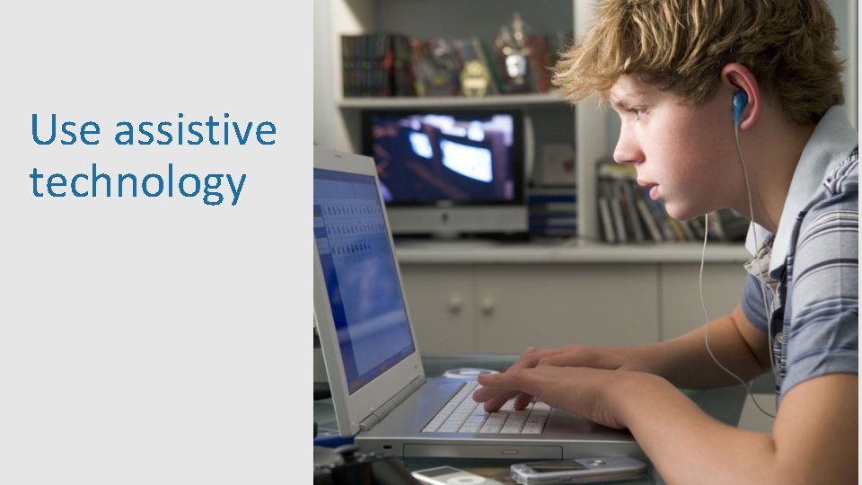 Use assistive technology 38 Use assistive technology 38