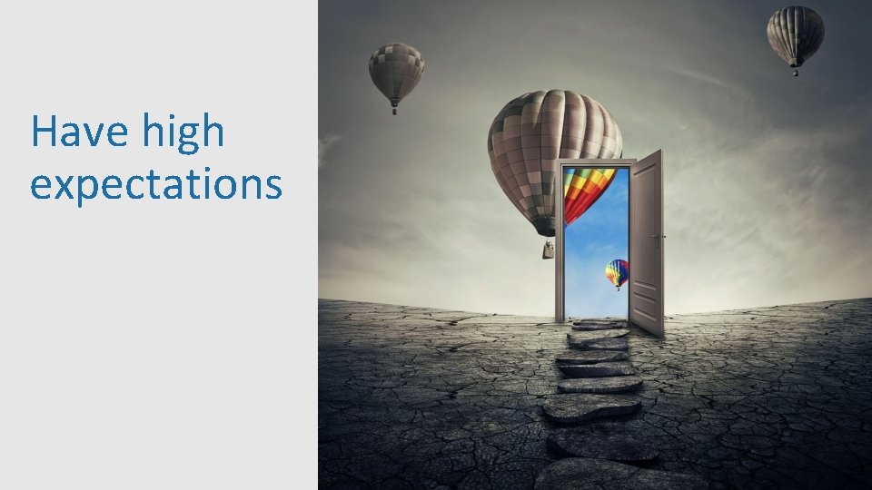 Have high expectations 42 Have high expectations 42