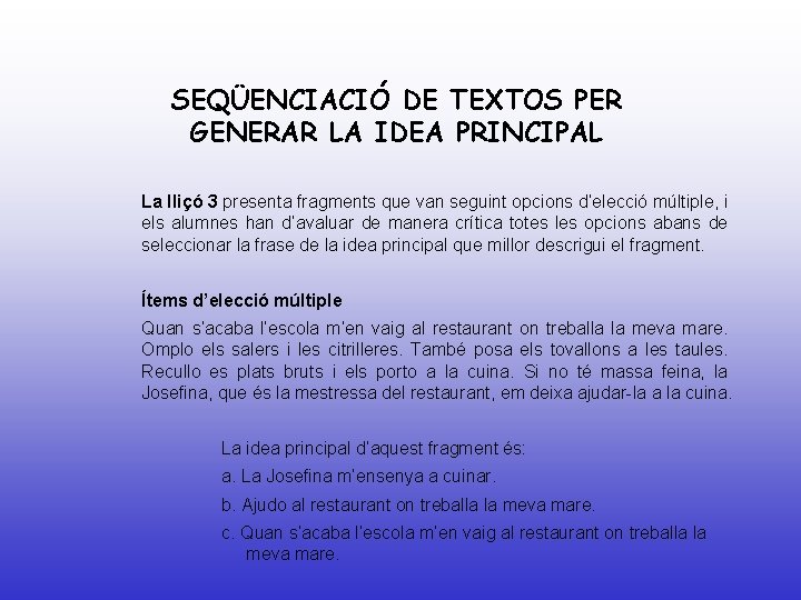 SEQÜENCIACIÓ DE TEXTOS PER GENERAR LA IDEA PRINCIPAL La lliçó 3 presenta fragments que