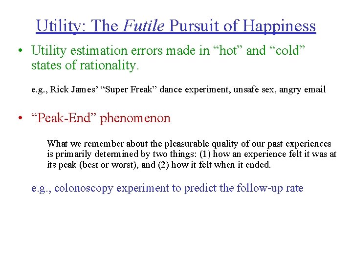 Utility: The Futile Pursuit of Happiness • Utility estimation errors made in “hot” and