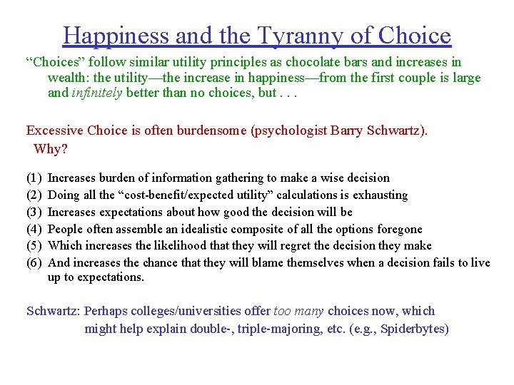 Happiness and the Tyranny of Choice “Choices” follow similar utility principles as chocolate bars