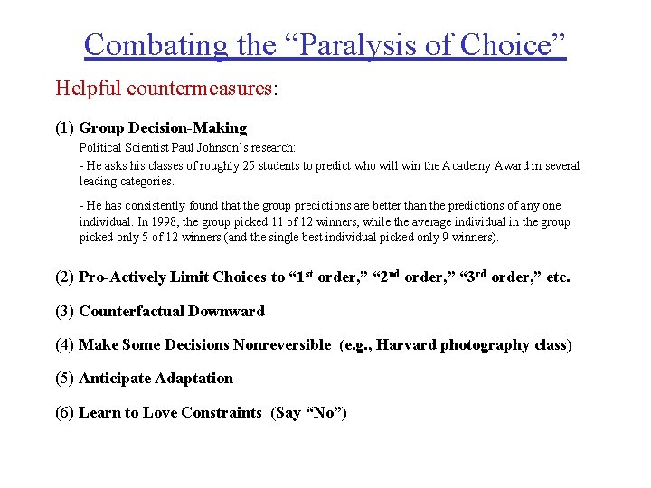 Combating the “Paralysis of Choice” Helpful countermeasures: (1) Group Decision-Making Political Scientist Paul Johnson’s