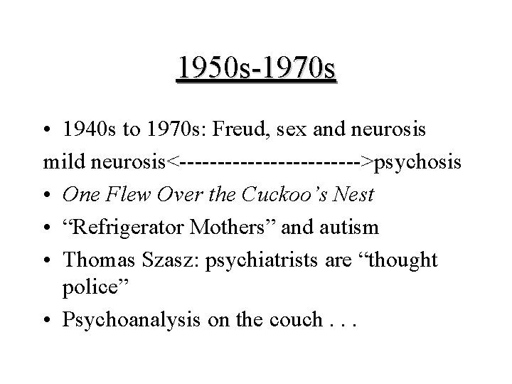 1950 s-1970 s • 1940 s to 1970 s: Freud, sex and neurosis mild