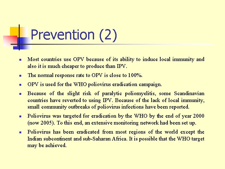 Prevention (2) n Most countries use OPV because of its ability to induce local