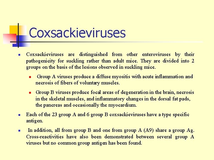 Coxsackieviruses n Coxsackieviruses are distinguished from other enteroviruses by their pathogenicity for suckling rather