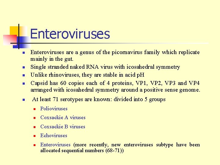 Enteroviruses n n n Enteroviruses are a genus of the picornavirus family which replicate