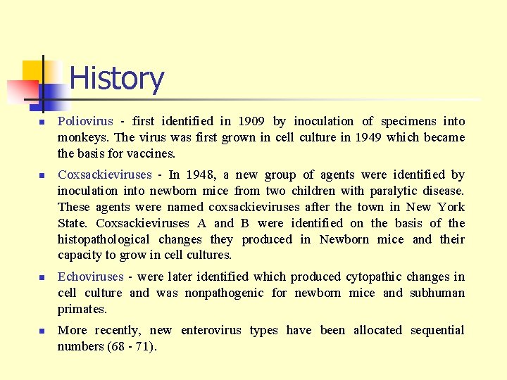 History n n Poliovirus - first identified in 1909 by inoculation of specimens into