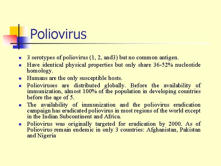 Poliovirus n n n 3 serotypes of poliovirus (1, 2, and 3) but no