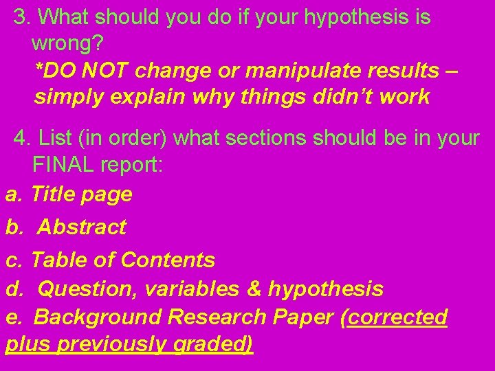 3. What should you do if your hypothesis is wrong? *DO NOT change or