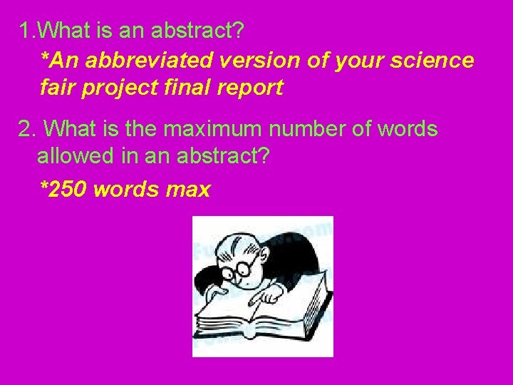 1. What is an abstract? *An abbreviated version of your science fair project final