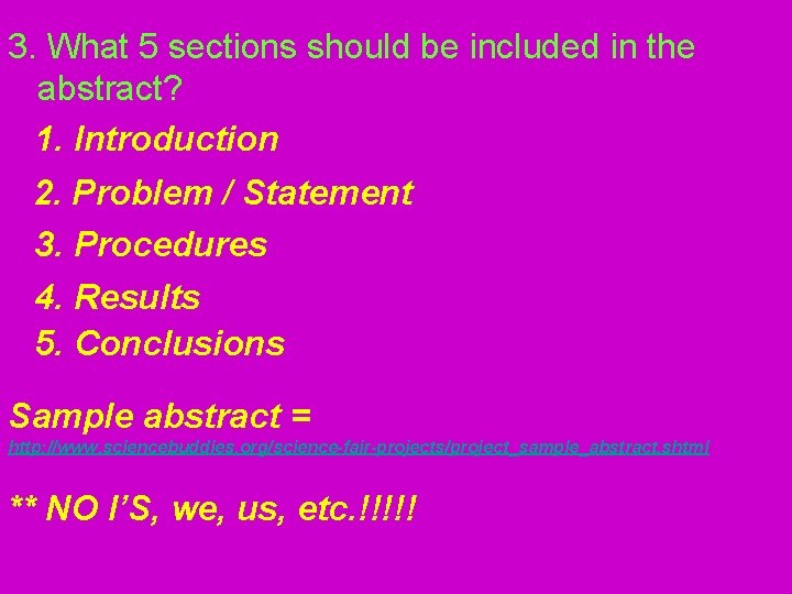 3. What 5 sections should be included in the abstract? 1. Introduction 2. Problem