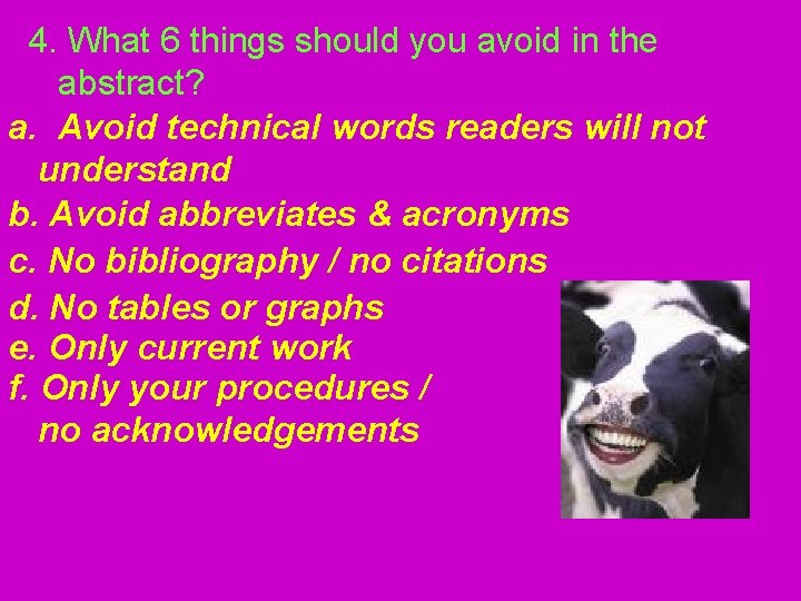 4. What 6 things should you avoid in the abstract? a. Avoid technical words