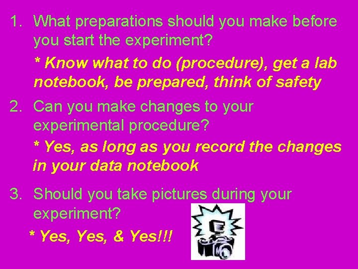 1. What preparations should you make before you start the experiment? * Know what