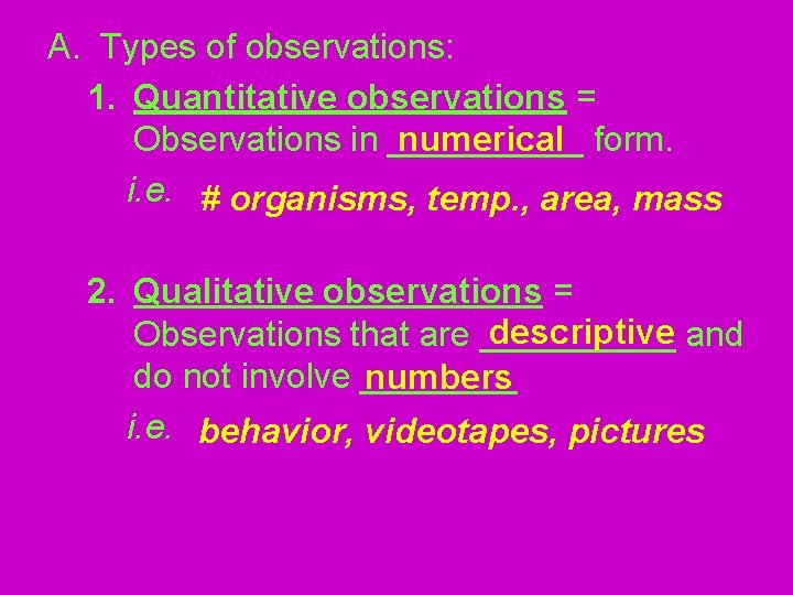 A. Types of observations: 1. Quantitative observations = numerical form. Observations in _____ i.