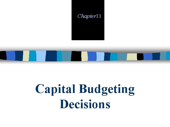 Chapter 11 Capital Budgeting Decisions 