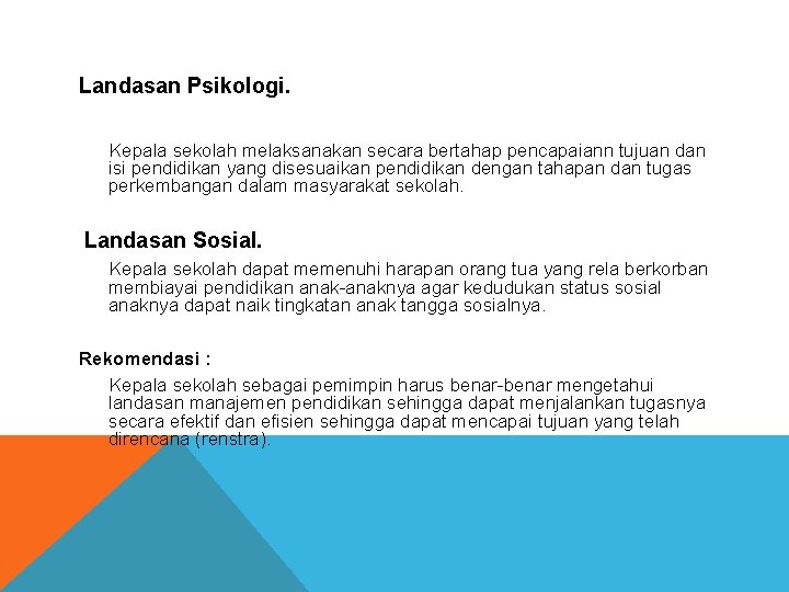 Landasan Psikologi. Kepala sekolah melaksanakan secara bertahap pencapaiann tujuan dan isi pendidikan yang disesuaikan