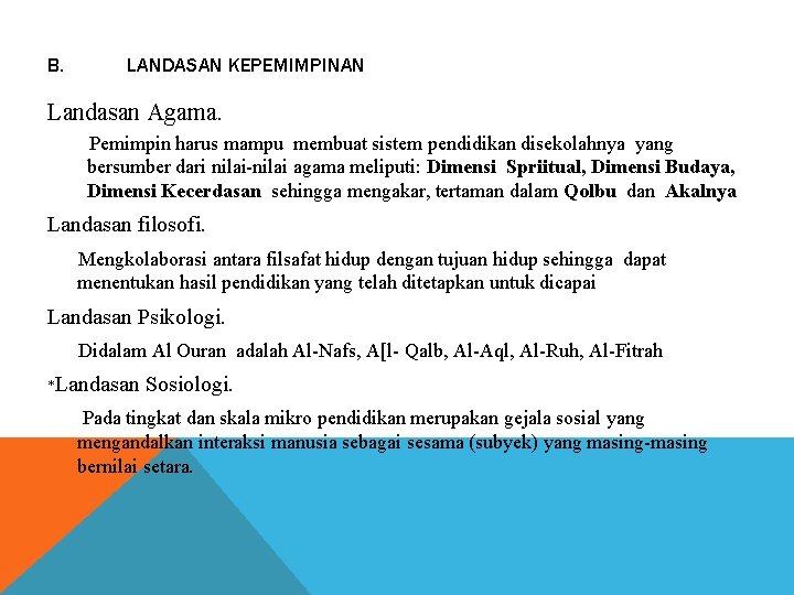 B. LANDASAN KEPEMIMPINAN Landasan Agama. Pemimpin harus mampu membuat sistem pendidikan disekolahnya yang bersumber