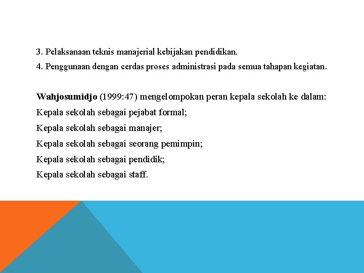 3. Pelaksanaan teknis manajerial kebijakan pendidikan. 4. Penggunaan dengan cerdas proses administrasi pada semua