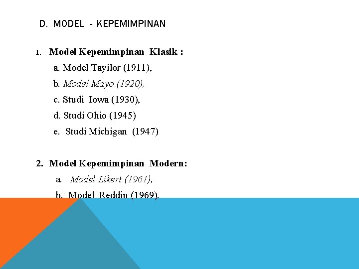 D. MODEL - KEPEMIMPINAN 1. Model Kepemimpinan Klasik : a. Model Tayilor (1911), b.