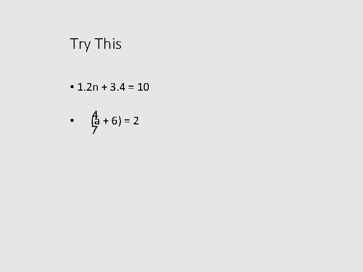 Try This • 1. 2 n + 3. 4 = 10 • (a +