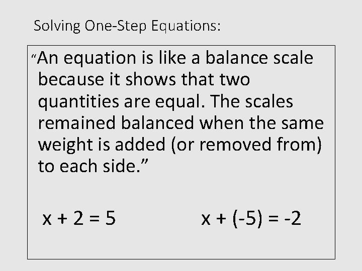Solving One-Step Equations: “An equation is like a balance scale because it shows that