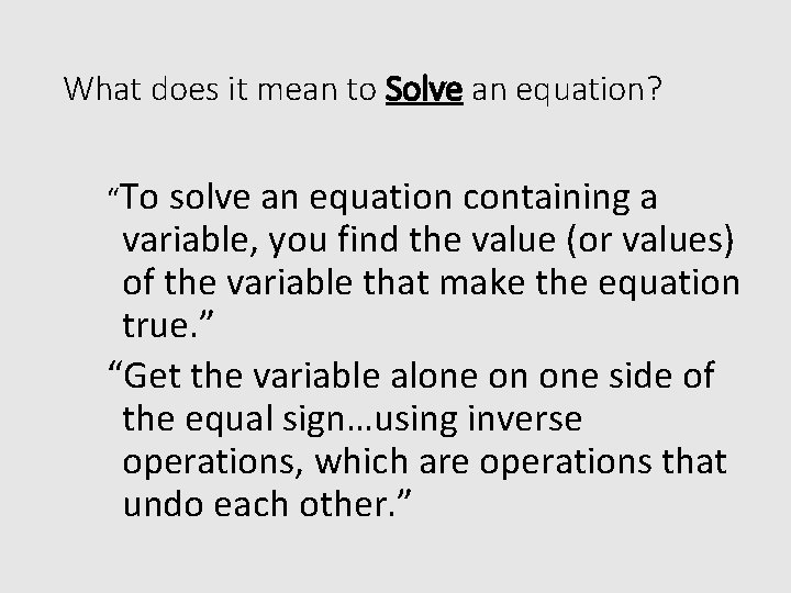 What does it mean to Solve an equation? “To solve an equation containing a