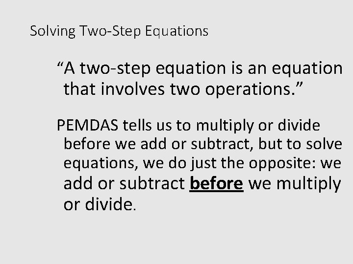 Solving Two-Step Equations “A two-step equation is an equation that involves two operations. ”