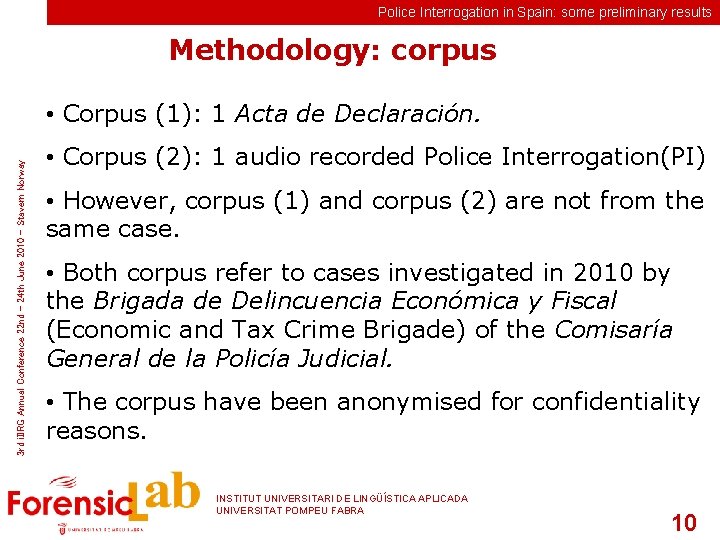 Police Interrogation in Spain: some preliminary results Methodology: corpus 3 rd i. IIRG Annual