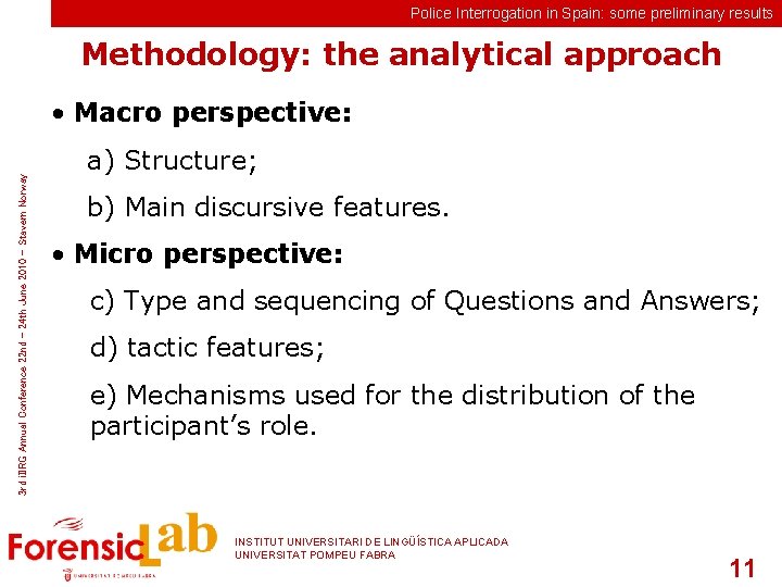 Police Interrogation in Spain: some preliminary results Methodology: the analytical approach 3 rd i.