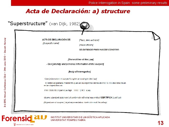 Police Interrogation in Spain: some preliminary results Acta de Declaración: a) structure (van Dijk,