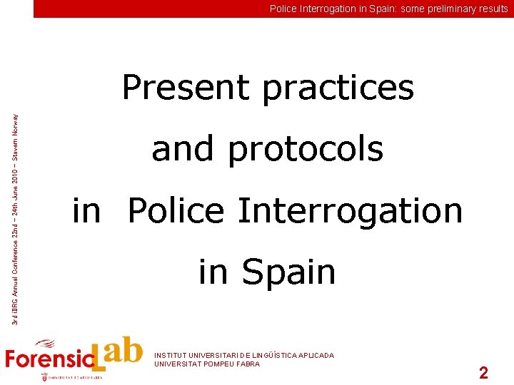 Police Interrogation in Spain: some preliminary results 3 rd i. IIRG Annual Conference 22