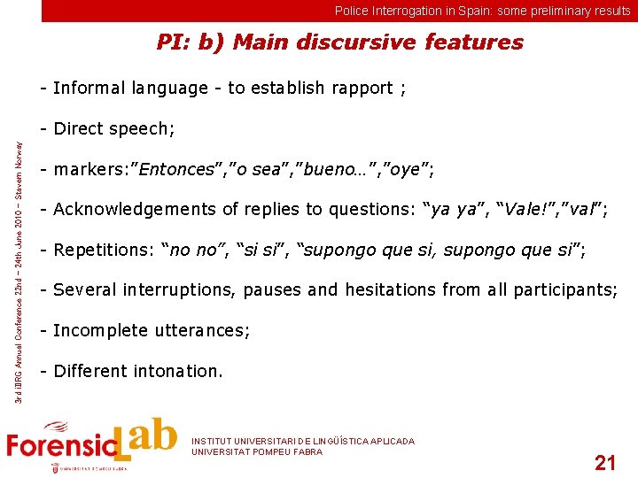 Police Interrogation in Spain: some preliminary results PI: b) Main discursive features - Informal