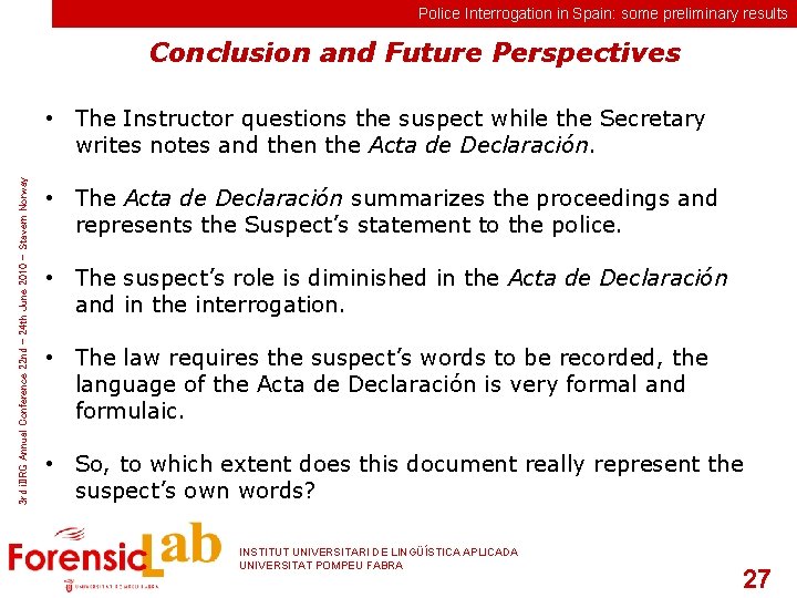 Police Interrogation in Spain: some preliminary results Conclusion and Future Perspectives 3 rd i.