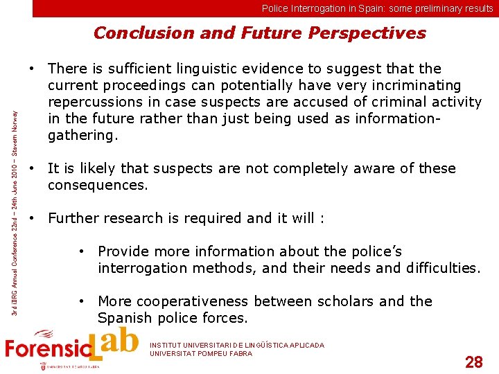 Police Interrogation in Spain: some preliminary results 3 rd i. IIRG Annual Conference 22