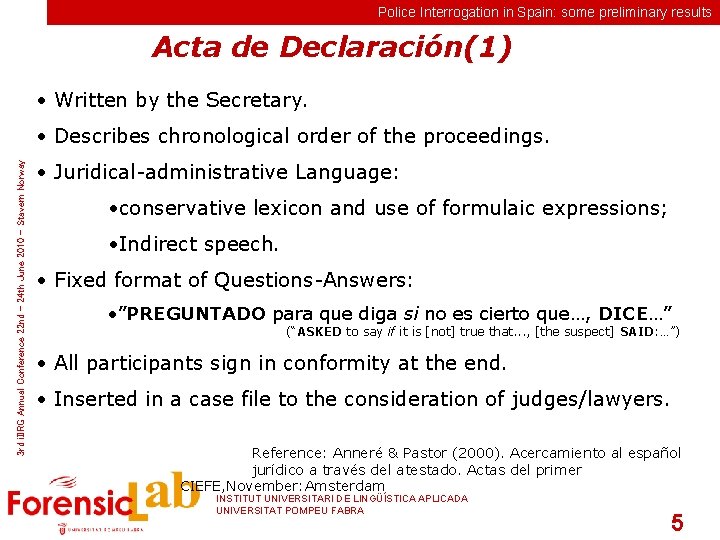 Police Interrogation in Spain: some preliminary results Acta de Declaración(1) • Written by the