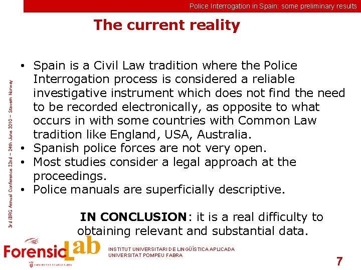 Police Interrogation in Spain: some preliminary results 3 rd i. IIRG Annual Conference 22