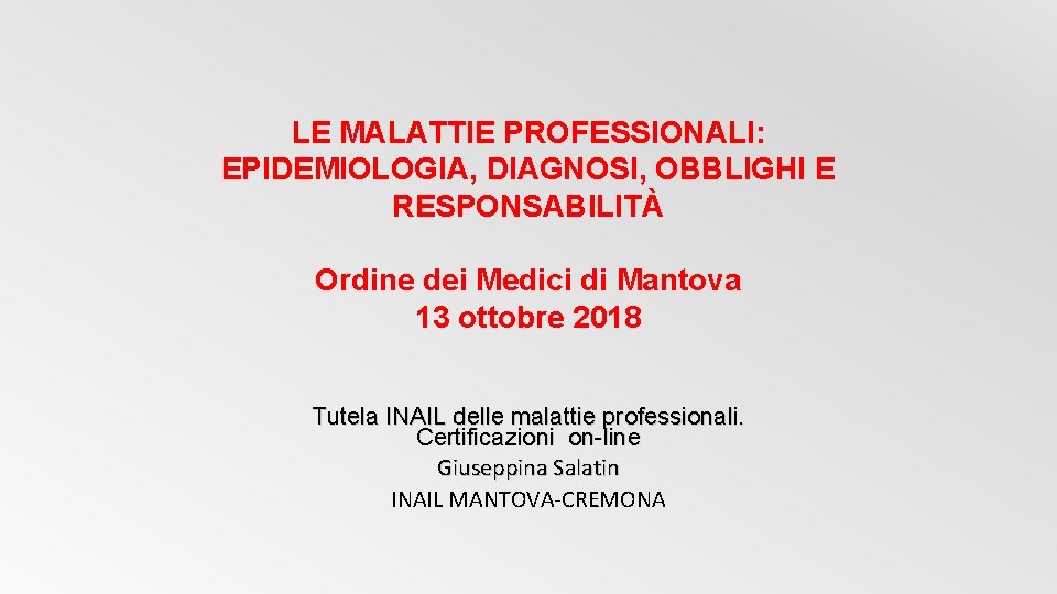 LE MALATTIE PROFESSIONALI: EPIDEMIOLOGIA, DIAGNOSI, OBBLIGHI E RESPONSABILITÀ Ordine dei Medici di Mantova 13