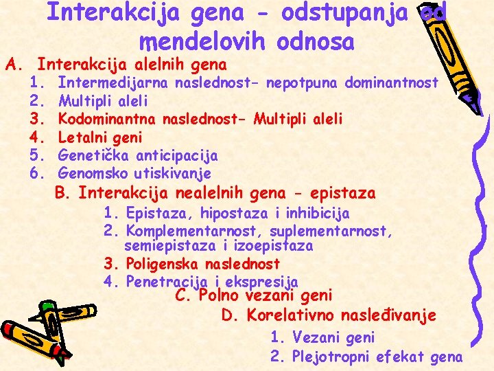 Interakcija gena - odstupanja od mendelovih odnosa A. Interakcija alelnih gena 1. 2. 3.