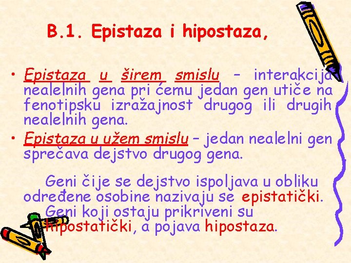 B. 1. Epistaza i hipostaza, • Epistaza u širem smislu – interakcija nealelnih gena