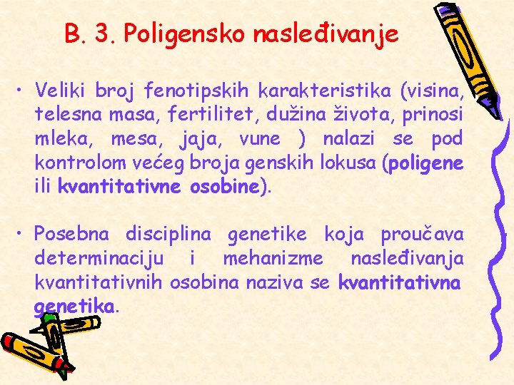 B. 3. Poligensko nasleđivanje • Veliki broj fenotipskih karakteristika (visina, telesna masa, fertilitet, dužina