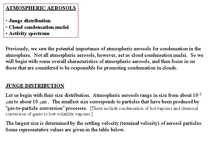 ATMOSPHERIC AEROSOLS • Junge distribution • Cloud condensation nuclei • Activity spectrum Previously, we