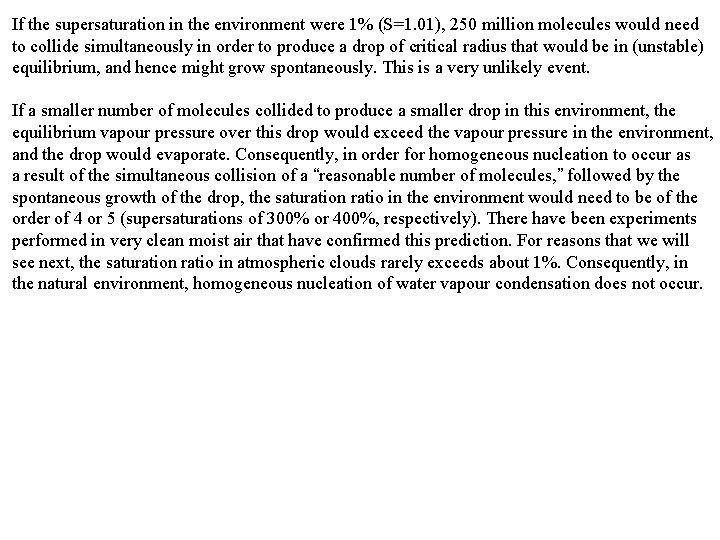If the supersaturation in the environment were 1% (S=1. 01), 250 million molecules would