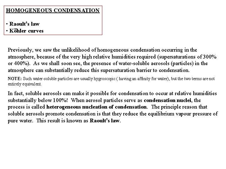 HOMOGENEOUS CONDENSATION • Raoult’s law • Köhler curves Previously, we saw the unlikelihood of